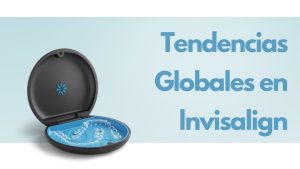 Tendencias Globales en Invisalign